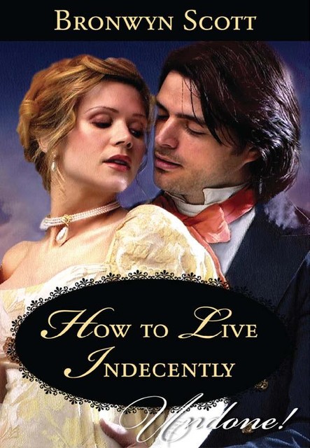 How to Live Indecently, Bronwyn Scott
