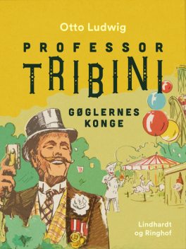 Professor Tribini. Gøglernes konge, Otto Ludwig