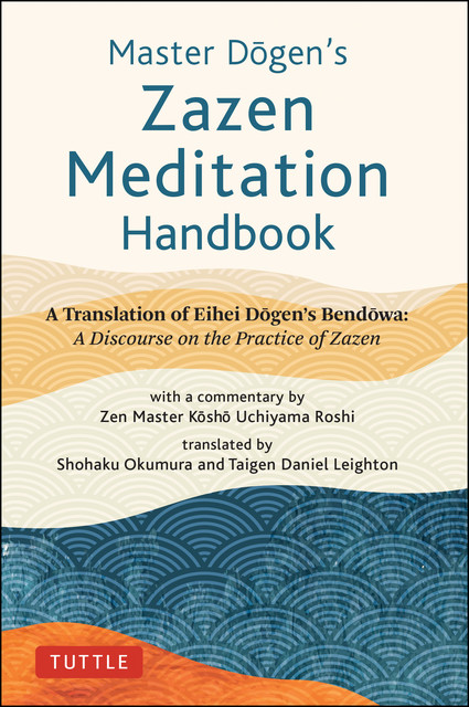 Master Dogen's Zazen Meditation Handbook, Eihei Dogen