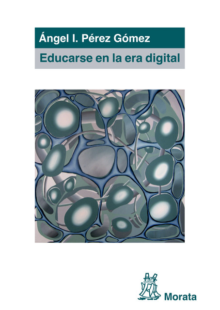 Educarse en la era digital, Ángel I. Pérez Gómez