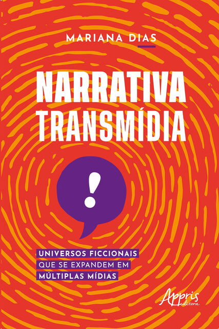 Narrativa transmídia: universos ficcionais que se expandem em múltiplas mídias, Mariana Dias