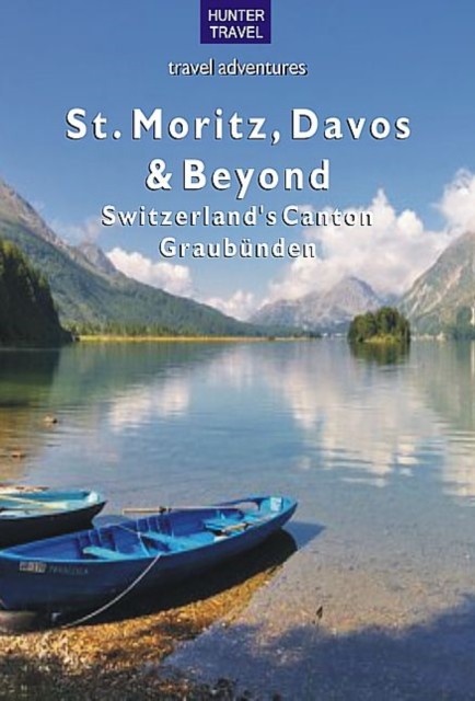 St. Moritz, Davos, Val Mustair & Switzerland's Canton Graubunden, Kimberly Rinker