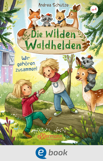 Die wilden Waldhelden. Wir gehören zusammen, Andrea Schütze