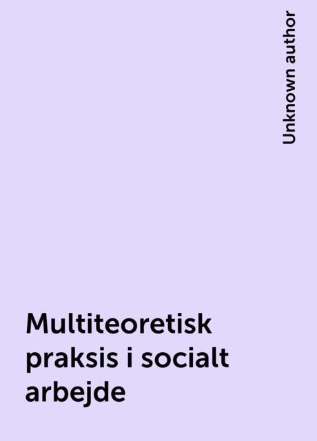 Multiteoretisk praksis i socialt arbejde, 