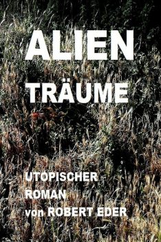 ALIEN TRÄUME, Robert Eder