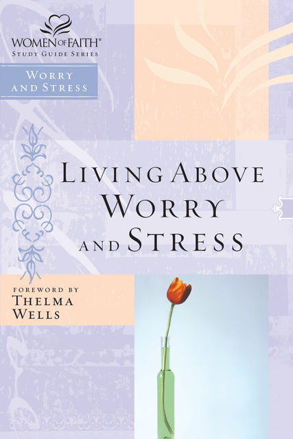 Living Above Worry and Stress, Thomas Nelson