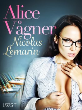 Alice Vågner – erotisk novelle, Nicolas Lemarin