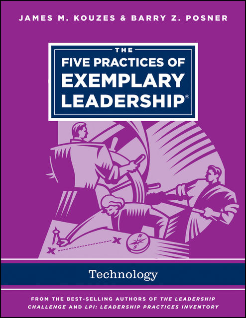 The Five Practices of Exemplary Leadership – Technology, James M.Kouzes