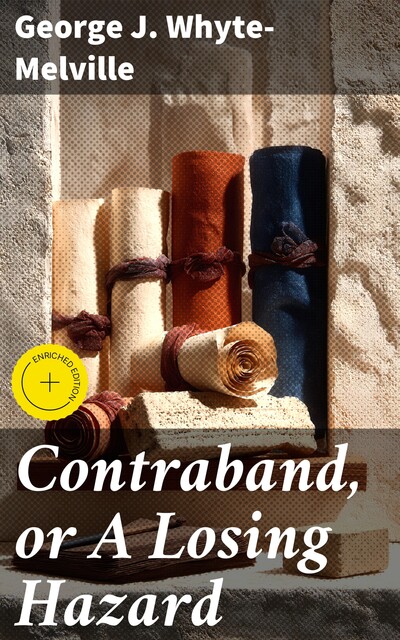 Contraband, or A Losing Hazard, George J. Whyte-Melville