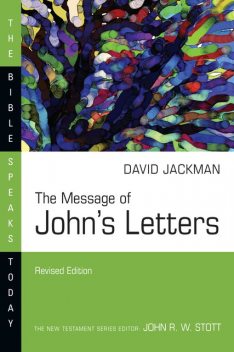 The Message of Johns Letters, David Jackman