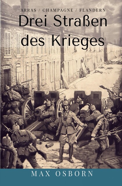 Drei Straßen des Krieges, Max Osborn