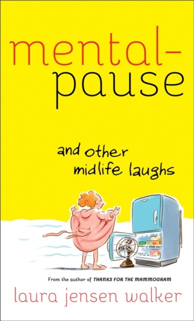 Mentalpause and Other Midlife Laughs, Laura Jensen Walker