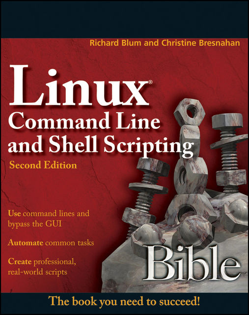 Linux Command Line and Shell Scripting Bible, Richard Blum