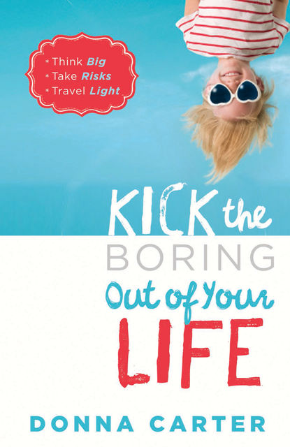 Kick the Boring Out of Your Life, Donna Carter