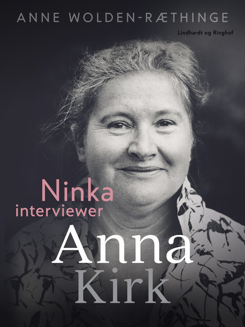Ninka interviewer Anna Kirk, Anne Wolden-Ræthinge