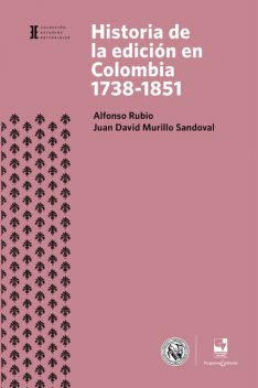 Historia de la edición en Colombia 1738–1851, Juan David Murillo Sandoval, Alfonso Rubio