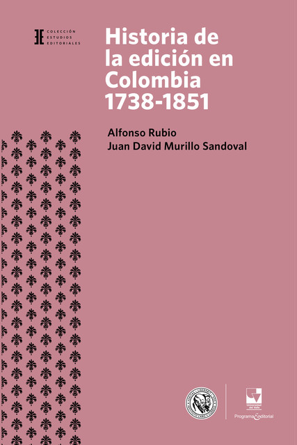 Historia de la edición en Colombia 1738–1851, Juan David Murillo Sandoval, Alfonso Rubio