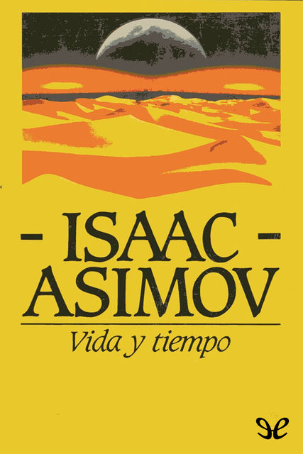 Vida y tiempo, Isaac Asimov