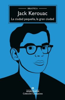 La ciudad pequeña, la gran ciudad, Jack Kerouac