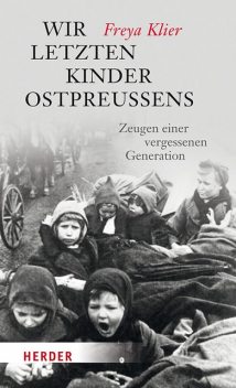 Wir letzten Kinder Ostpreußens, Freya Klier
