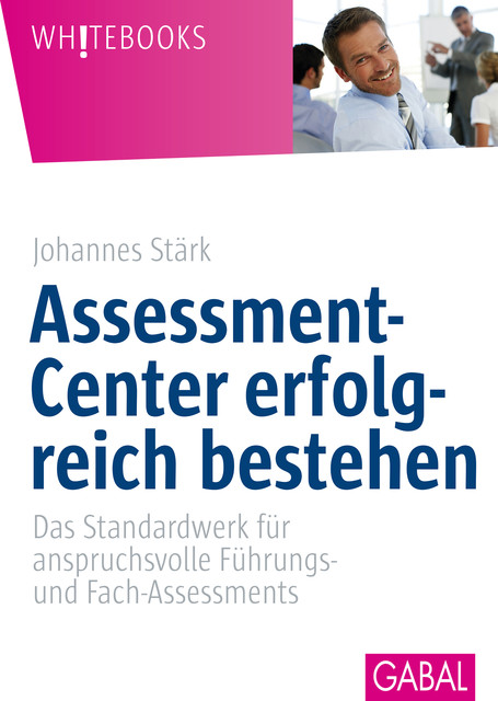 Assessment-Center erfolgreich bestehen, Johannes Stärk