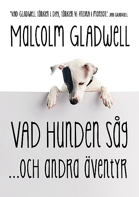 Vad hunden såg och andra äventyr, Malcolm Gladwell