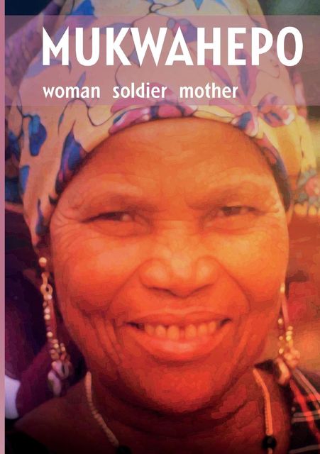 Mukwahepo. Woman Soldier Mother, Ellen Ndeshi Namhila