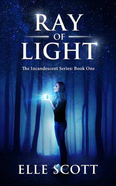 RAY OF LIGHT: The Incandescent Series, Elle Scott