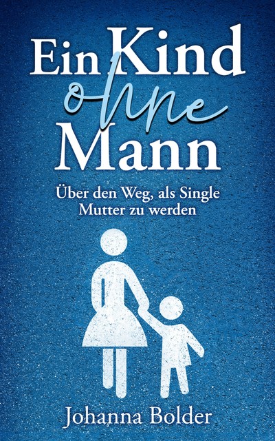 Ein Kind ohne Mann, Johanna Bolder