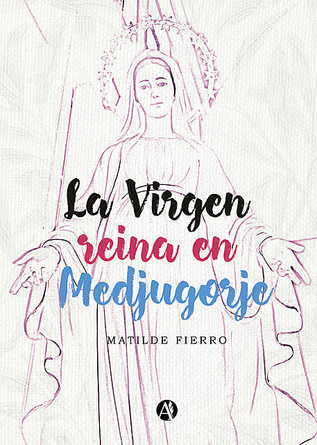 La Virgen reina en Medjugorje, Matilde Fierro