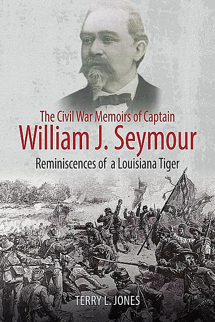 The Civil War Memoirs of Captain William J. Seymour, Terry Jones