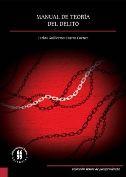 Manual de teoría del delito, Carlos Guillermo Castro Cuenca