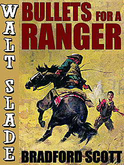 Bullets for a Ranger: A Walt Slade Western, Bradford Scott