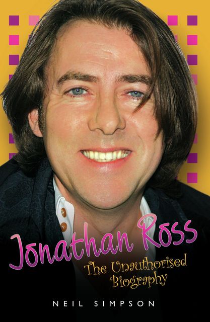 Jonathan Ross – The Unauthorised Biography, Neil Simpson