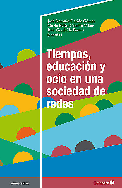 Tiempos, educación y ocio en una sociedad de redes, José Antonio Caride Gómez, María Belén Caballo Villar, Rita Gradaílle Pernas