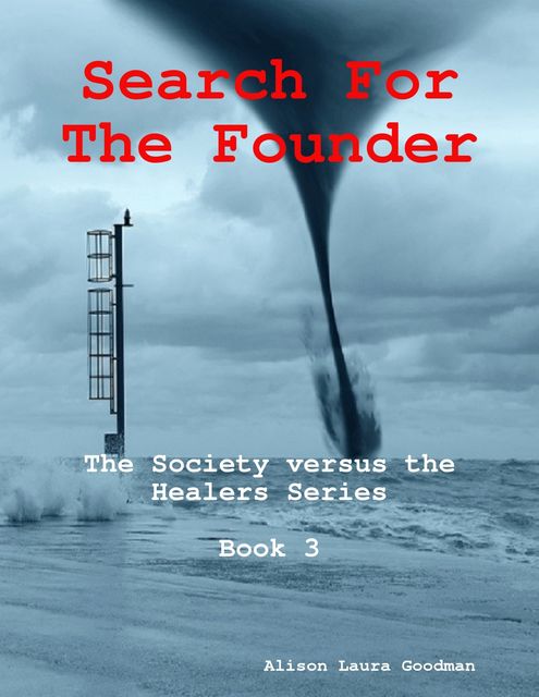 Search for the Founder: the Society Versus the Healers Series Book 3, Alison Goodman