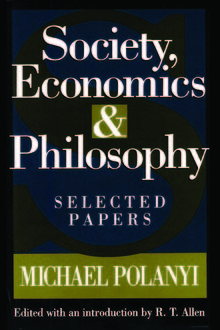 Society, Economics, and Philosophy, Michael Polanyi