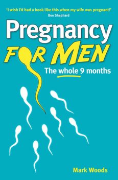 Pregnancy for Men, Mark Woods