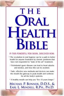 The Oral Health Bible, Earl L Mindell, Michael Bonner