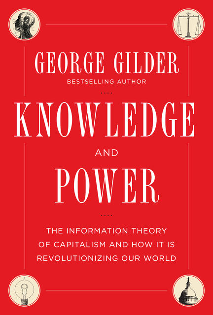 Knowledge and Power, George Gilder