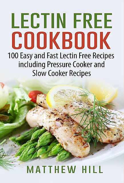 Lectin Free Cookbook, Matthew Hill