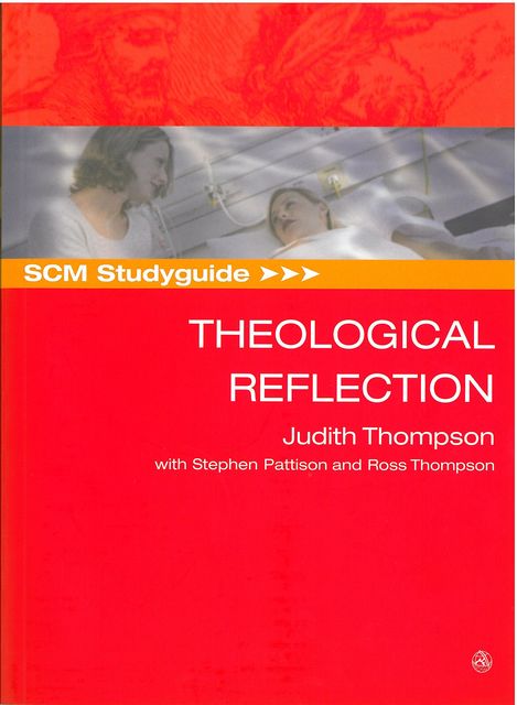SCM Studyguide: Theological Reflection, Judith Thompson