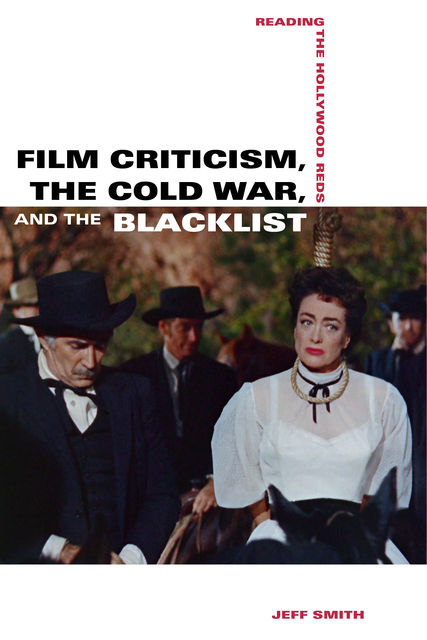 Film Criticism, the Cold War, and the Blacklist, Jeff Smith