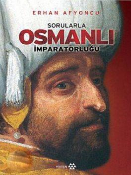 Sorularla Osmanlı İmparatorluğu, Erhan Afyoncu