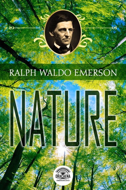 Essays by Ralph Waldo Emerson – Nature, Ralph Waldo Emerson
