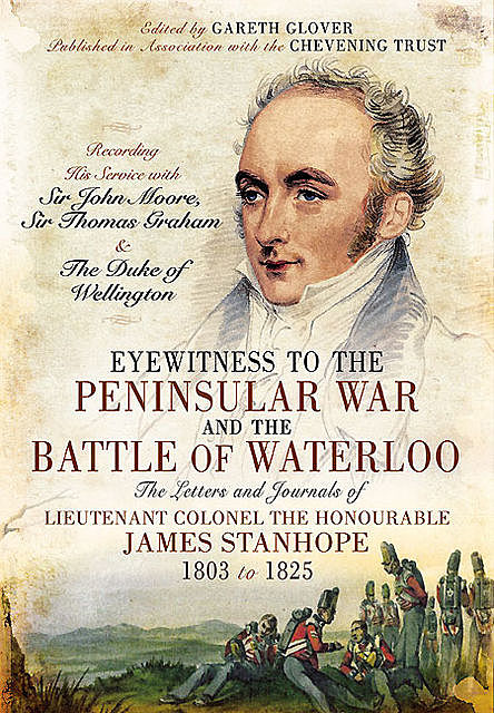 Eyewitness to the Peninsular War and the Battle of Waterloo, Gareth Glover