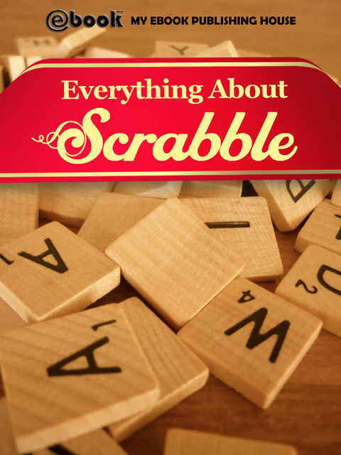 Everything About Scrabble, My Ebook Publishing House
