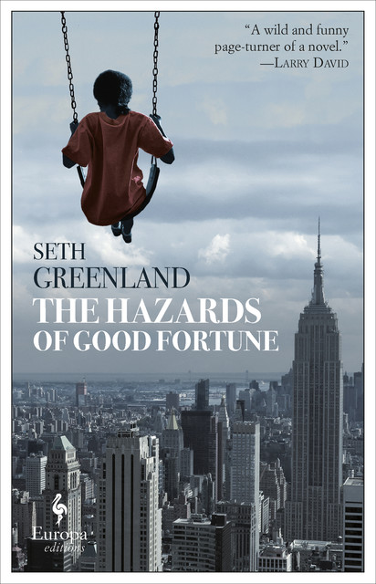 The Hazards of Good Fortune, Seth Greenland