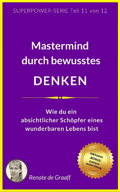 DENKEN – Mastermind durch bewusstes Denken, Renate de Graaff