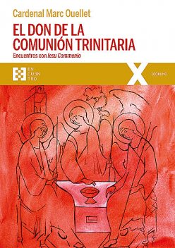 El don de la comunión trinitaria, Cardenal Marc Ouellet